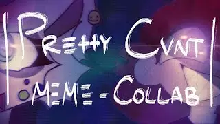 PRETTY CVNT [ ANIMATION MEME || COLLAB WITH TOON CHIP || FLASH WARNING ]