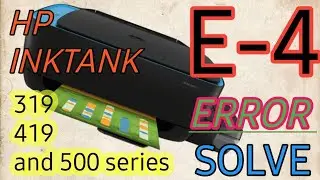 E-4 Error Solve in Hp inktank Printer//Hp inktank 319 Printer E4 Error 100% Solve