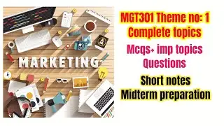 Mgt301 theme no 1st complete topics only one video with short notes