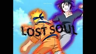 LOST SOUL | Naruto vs Sasuke [AMV/EDIT]