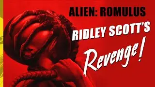 Alien Romulus - Ridley Scott's Revenge