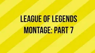 League of Legends- Kills Montage: Part 7