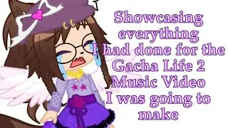 Showcasing everything I had done for the GL2MV || read description plz