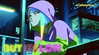 Cyberpunk Edgerunners: I Really Want to Stay At Your House | but it's lofi hip hop
