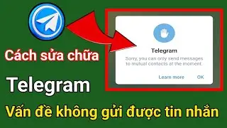 Cách khắc phục sự cố Telegram chỉ gửi tin nhắn đến liên hệ chung | Hướng dẫn Telegram