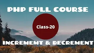 Increment and Decrement Operator| PHP for Absolute Beginner | PHP Programming | PHP Full Course 2021