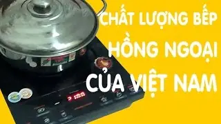 Chất lượng bếp hồng ngoại của Việt Nam