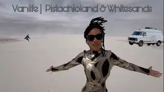 Vanlife | Pistachioland & White Sands
