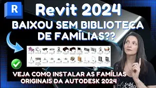 Como Instalar FAMÍLIAS AUTODESK PADRÃO no REVIT 2024 - REVIT 2024 baixou sem famílias