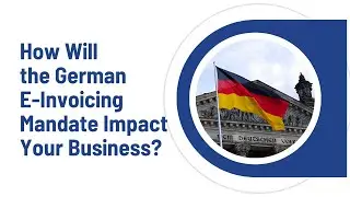 How will the German e-invoicing mandate impact your business? #erechnung  #deutschland #einvoicing