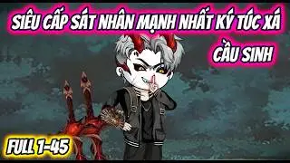 Full 1-45 | Siêu Cấp Sát Nhân Mạnh Nhất Ký Túc Xá Cầu Sinh | HH VietSub