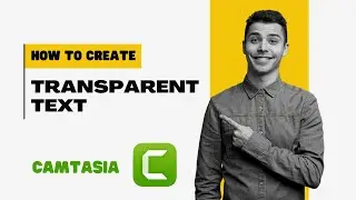 How To Create Transparent Text in Camtasia