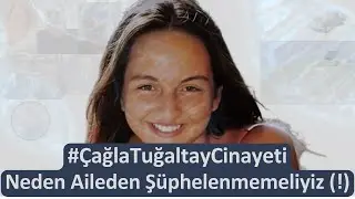 Why We Shouldn't Suspect the Family (!) The Çağla Tuğaltay Murder