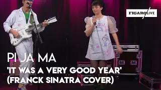 Pi Ja Ma - "It Was A Very Good Year" (reprise de Franck Sinatra)