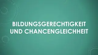 Bildungsgerechtigkeit und Chancengleichheit einfach und kurz erklärt
