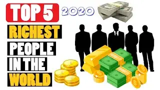 Top 5 Richest People in the World in 2020