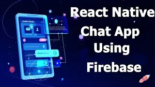 React Native Chat App using Firebase Realtime Database