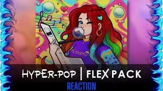 Fl Studio FLEX Library | Hyper-Pop Reaction!!