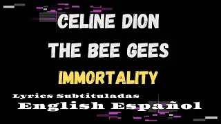inmortality Celine Dion Bee Gees Subtitulada