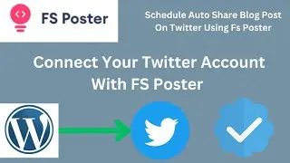 How To Connect Twitter Account On FS Poster | Share WordPress Posts Automatically On Twitter