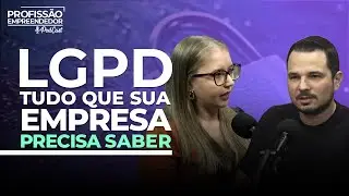 Tudo que eu preciso saber sobre LGPD - Lei geral de proteção de dados para o minha empresa.