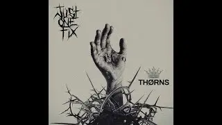 Just One Fix - Thorns