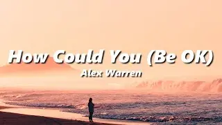 Alex Warren - How Could You (Be OK) (slowed + reverb)