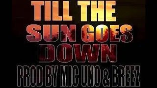 Mic Uno, Raw Genius, J.O.K.E.S, Elias Rose - Till The Sun Goes Down