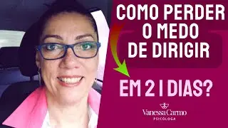 ✅ (FUNCIONA) Como Se Libertar Do Medo De Dirigir Em 21 Dias | @VanessaCarmoPsicologa