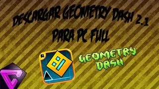 "Como Descargar Geometry Dash 2.1 Par Pc Full - 2017"