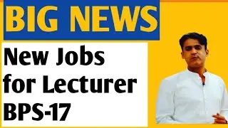 Big News  || New Jobs for Lecturer BPS-17