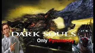 The BEST Darksouls game with only pyromancies (ALL BOSSES)
