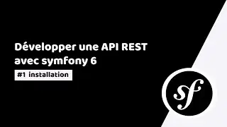 Symfony 6 tutorial: developing a REST API | #1 presentation and installation