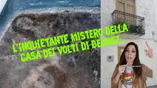 L'INQUIETANTE MISTERO DELLA CASA DEI VOLTI DI BÉLMEZ...