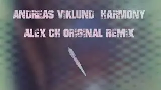 Andreas Viklund - Harmony (Alex Ch Original Remix)