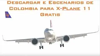 [X-Plane11] Descargar Escenarios de Colombia para X.Plane 11 Gratis