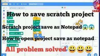 How to save scratch project//why my project save as notepad and how to open it after save