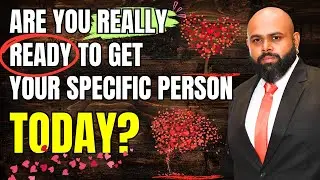 Be READY To GET Your SPECIFIC PERSON Today!