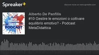 #10 Gestire le emozioni o coltivare equilibrio emotivo? - Podcast MetaDidattica
