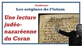 2-Une lecture judéo-nazaréenne du Coran [Conférence Odon Lafontaine/Origines de l'islam]