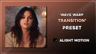 Wave warp Transition #1 alight Motion Preset + How to Import / How To Use ❔ ~ Sha Presets ❕