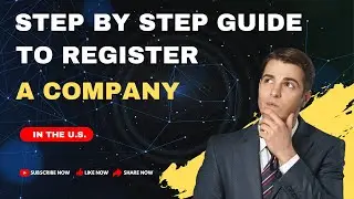 Step-by-Step Guide to Registering a Company in the U.S.