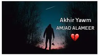AMJAD ALAMEER - Akhir Yawm (Official Music Video)