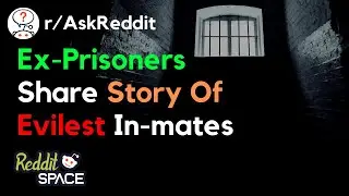Ex-Prisoners Of Reddit, Who Was The Most Evil Inmate There And What They Did? - r/AskReddit