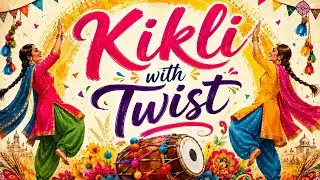 Kikli - with Twist | Kikli Kaleer di | Punjabi Kikli Song | Folk Songs | A6 Productions |