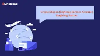 Create Shop in Singlebag Partner Account | Singlebag Partner