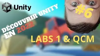 Apprendre à utiliser Unity en 2022 #6 - LABS 1 & Premier QCM - Programmation C#