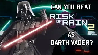 Can You Beat Risk Of Rain 2 As Darth Vader?