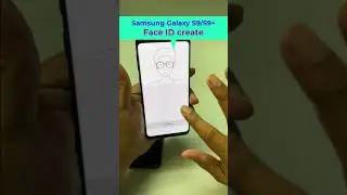 27. How to  create “Face ID” of a Samsung Galaxy S9/S9+. 
