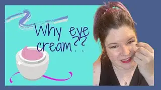 Why do I really need eye cream?